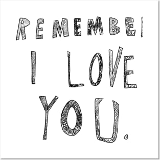 Remember I love you Posters and Art